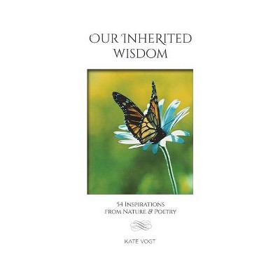 Our Inherited Wisdom - by  Kate Vogt (Paperback)