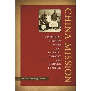 China Mission - by  Audrey Ronning Topping (Hardcover) - 1 of 1