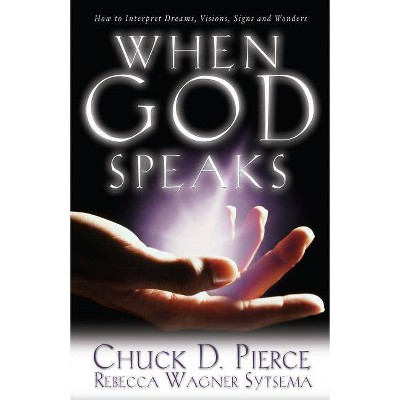 When God Speaks - by  Chuck D Pierce & Rebecca Wagner Sytsema (Paperback)