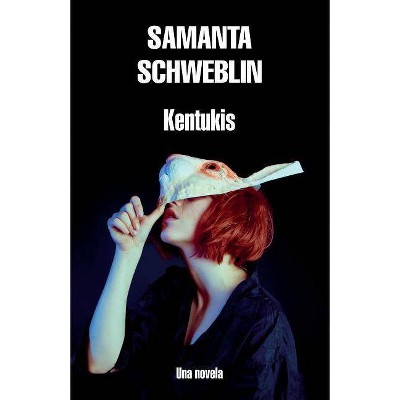 Kentukis / Little Eyes: A Novel - by  Samanta Schweblin (Paperback)