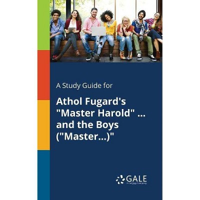 A Study Guide for Athol Fugard's Master Harold ... and the Boys (Master...) - by  Cengage Learning Gale (Paperback)