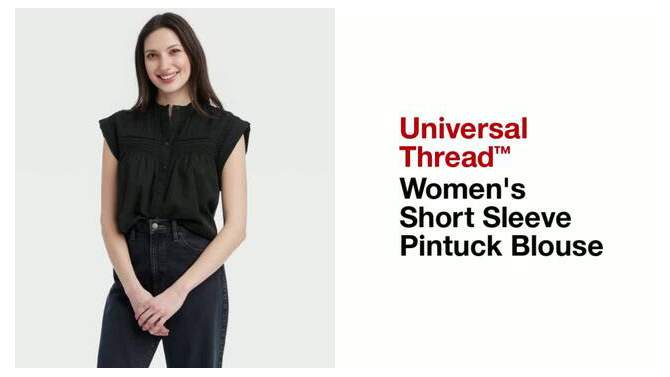 Women's Short Sleeve Pintuck Blouse - Universal Thread™, 2 of 5, play video