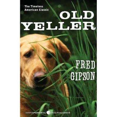 Old Yeller - (Perennial Classics) by  Fred Gipson & Steven Polson (Paperback)