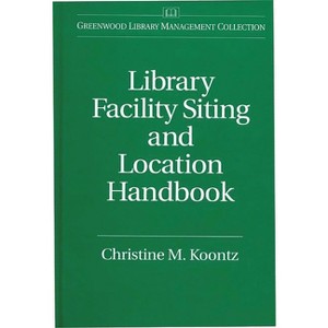 Library Facility Siting and Location Handbook - (Libraries Unlimited Library Management Collection) by  Christine M Koontz (Hardcover) - 1 of 1