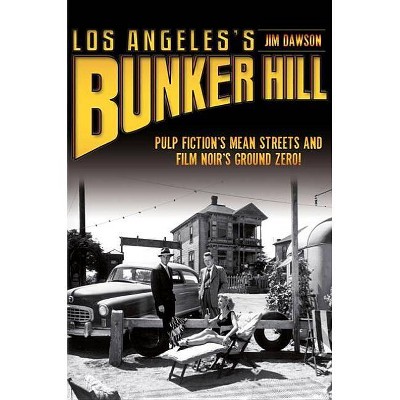 Los Angeles's Bunker Hill - by  Jim Dawson (Paperback)