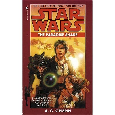 The Paradise Snare: Star Wars Legends (the Han Solo Trilogy) - (Star Wars: The Han Solo Trilogy - Legends) by  A C Crispin (Paperback)