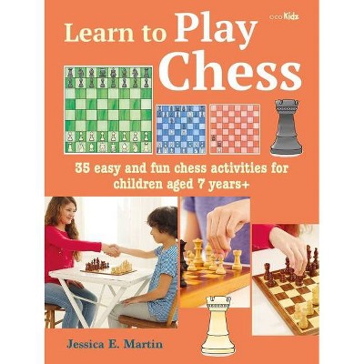 Learn to Play Chess - by  Jessica E Martin (Paperback)