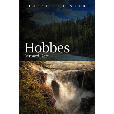 Hobbes - (Classic Thinkers) by  Bernard Gert (Paperback)