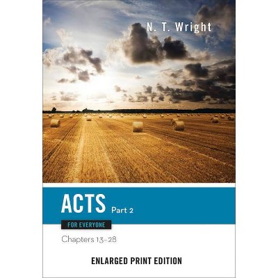 Acts for Everyone, Part 2 (Enlarged Print) - (New Testament for Everyone) by  N T Wright (Paperback)