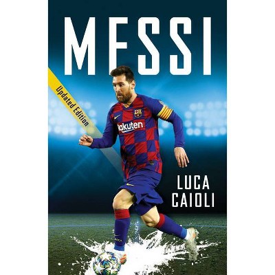 Messi - by  Luca Caioli (Paperback)