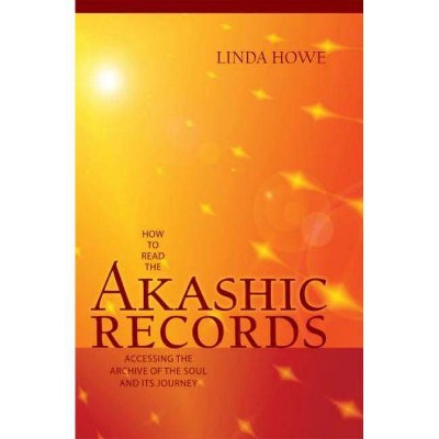 How to Read the Akashic Records - by  Linda Howe (Paperback)