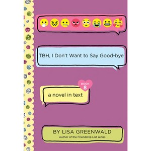 Tbh #8: Tbh, I Don't Want to Say Good-Bye - by Lisa Greenwald - 1 of 1