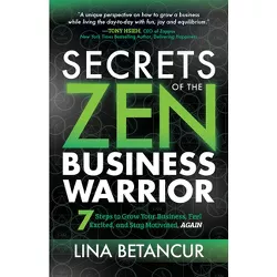 Secrets of the Zen Business Warrior - by  Lina Betancur (Paperback)