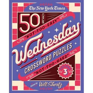 The New York Times Wednesday Crossword Puzzles Volume 3 - (Spiral Bound) - 1 of 1