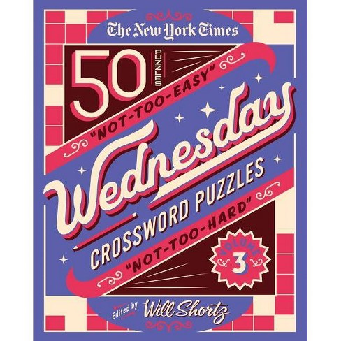 The New York Times Wednesday Crossword Puzzles Volume 3 - (Spiral Bound)