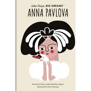 Anna Pavlova - (Little People, Big Dreams) by  Maria Isabel Sanchez Vegara (Hardcover) - 1 of 1