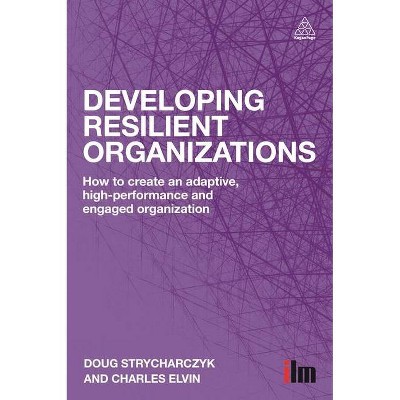 Developing Resilient Organizations - by  Doug Strycharczyk & Charles Elvin (Paperback)