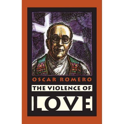 The Violence of Love - by  Oscar A Romero (Paperback)