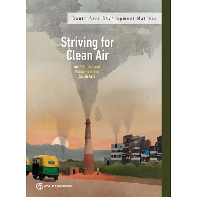 Striving for Clean Air - (South Asia Development Matters) by  The World Bank (Paperback)