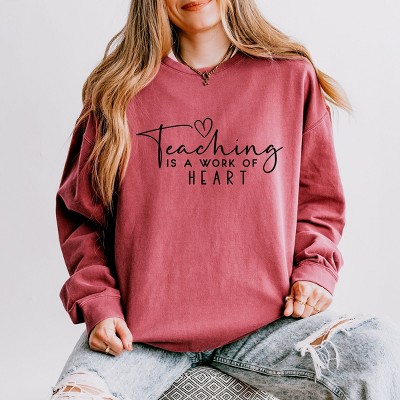 Simply Sage Market Teaching Is A Work Of Heart Lightweight Garment Dyed Sweatshirt