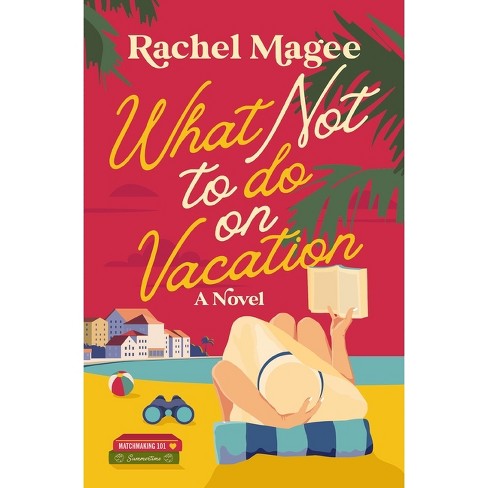 What Not to Do on Vacation - by  Rachel Magee (Paperback) - image 1 of 1