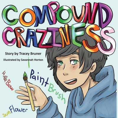 Compound Craziness - by  Tracey Bruner (Paperback)