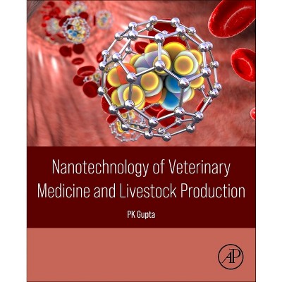 Nanotechnology of Veterinary Medicine and Livestock Production - by  Pk Gupta (Paperback)