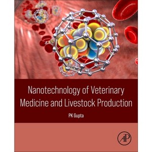 Nanotechnology of Veterinary Medicine and Livestock Production - by  Pk Gupta (Paperback) - 1 of 1