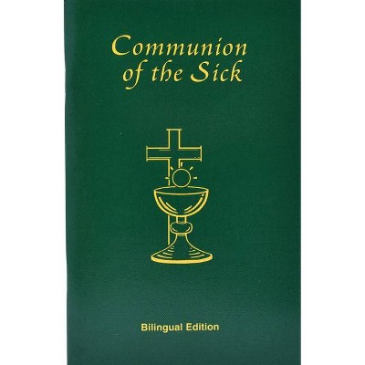 Communion of the Sick - by  International Commission on English in the Liturgy (Paperback)