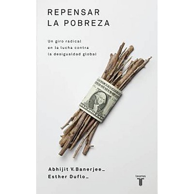 Repensar la Pobreza - by  Abhijit Banerjee & Esther Duflo (Paperback)