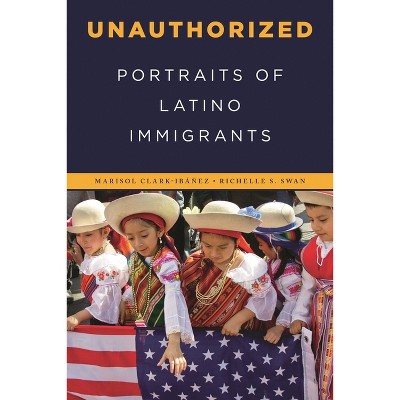 Unauthorized - by  Marisol Clark-Ibáñez & Richelle S Swan (Hardcover)