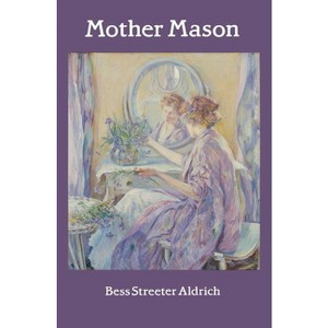 Mother Mason - (Bison Book S) by  Bess Streeter Aldrich (Paperback) - 1 of 1
