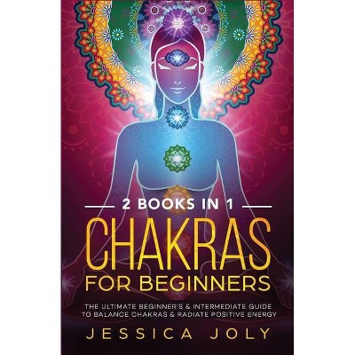 Chakras for Beginners - by  Jessica Joly (Paperback)