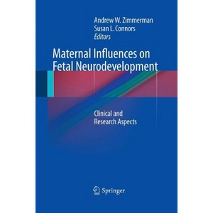 Maternal Influences on Fetal Neurodevelopment - by  Andrew W Zimmerman & Susan L Connors (Paperback) - 1 of 1