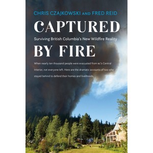 Captured by Fire - by  Chris Czajkowski & Fred Reid (Paperback) - 1 of 1