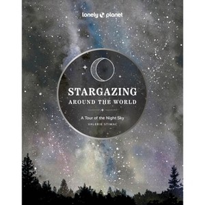 Lonely Planet Stargazing Around the World: A Tour of the Night Sky - 2nd Edition (Hardcover) - 1 of 1