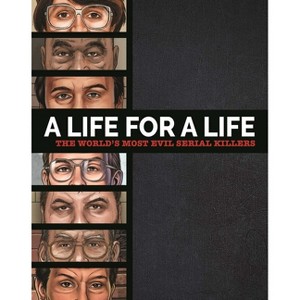A Life for a Life: The World's Most Evil Serial Killers - by  Igloobooks & Claire Sipi (Hardcover) - 1 of 1