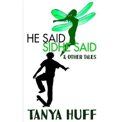 He Said, Sidhe Said - by  Tanya Huff (Paperback)