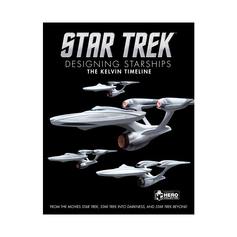 Star Trek: Designing Starships Volume 3: The Kelvin Timeline - by  Ben Robinson (Hardcover), 1 of 2