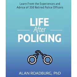 Life After Policing - by  Alan Roadburg (Paperback)