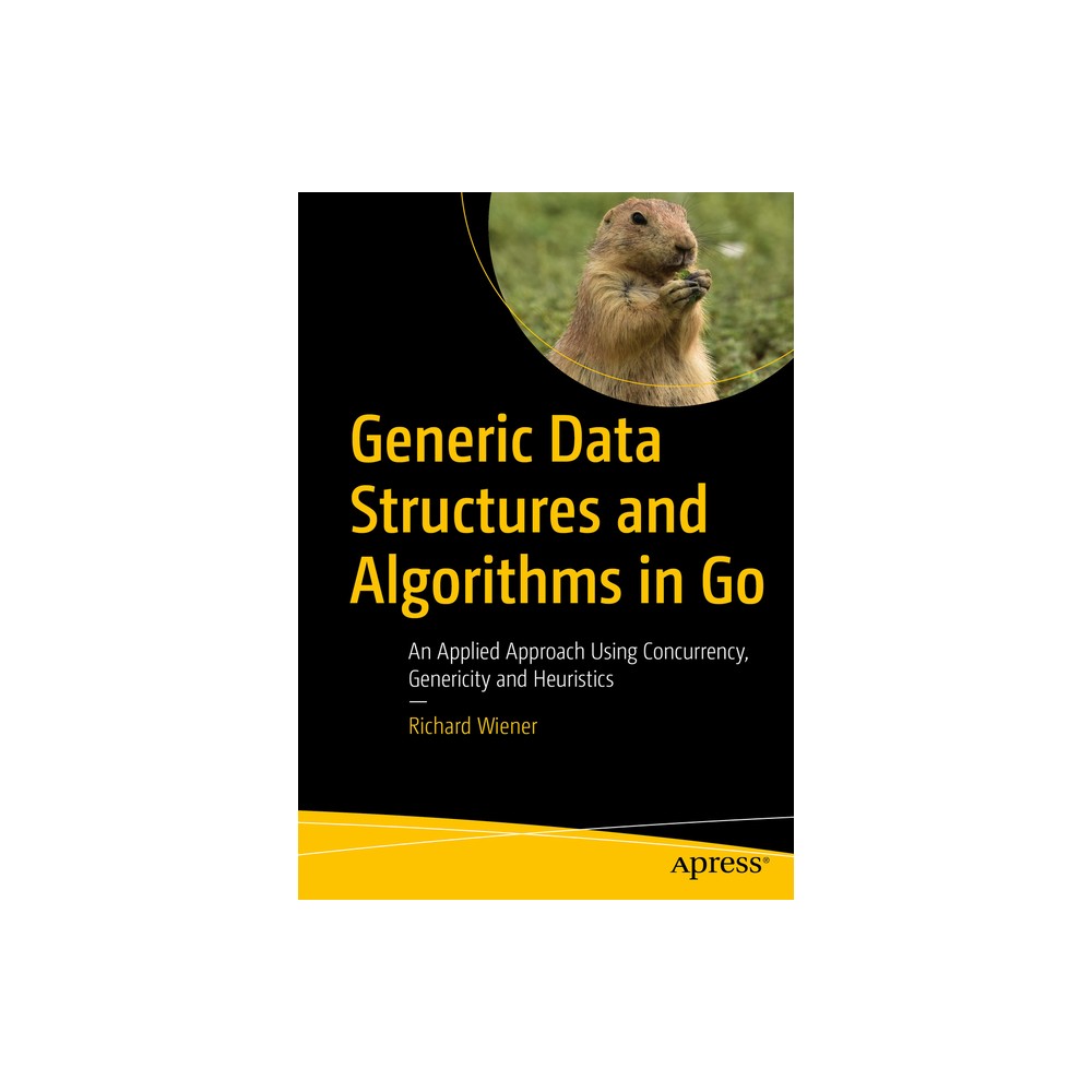 Generic Data Structures and Algorithms in Go - by Richard Wiener (Paperback)