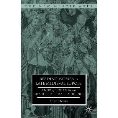 Reading Women in Late Medieval Europe - (New Middle Ages) by  Alfred Thomas (Hardcover)