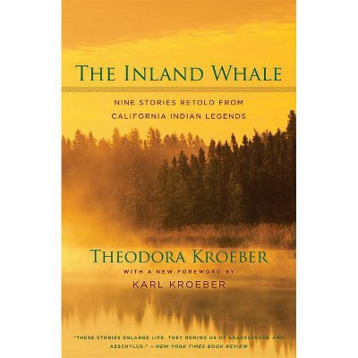 The Inland Whale - by  Theodora Kroeber (Paperback)