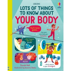 Lots of Things to Know about Your Body - by  Sarah Hull (Hardcover) - 1 of 1