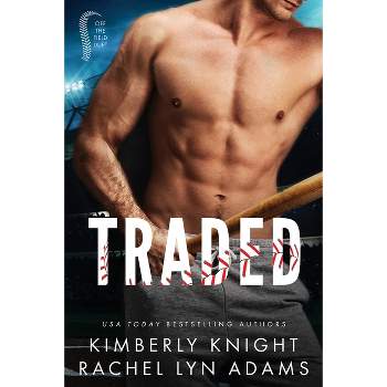 Traded - (Off the Field Duet) by  Rachel Lyn Adams & Kimberly Knight (Paperback)