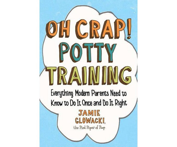 Oh Crap! Potty Training - (Oh Crap Parenting)by  Jamie Glowacki (Paperback)