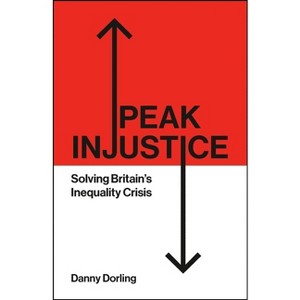 Peak Injustice - by  Danny Dorling (Paperback) - 1 of 1