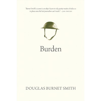 Burden - (Oskana Poetry & Poetics) by  Douglas Burnet Smith (Paperback)