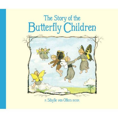 The Story of the Butterfly Children - 2nd Edition by  Sibylle Von Olfers (Hardcover)