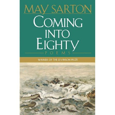 Coming Into Eighty - by  May Sarton & M Sarton (Paperback)